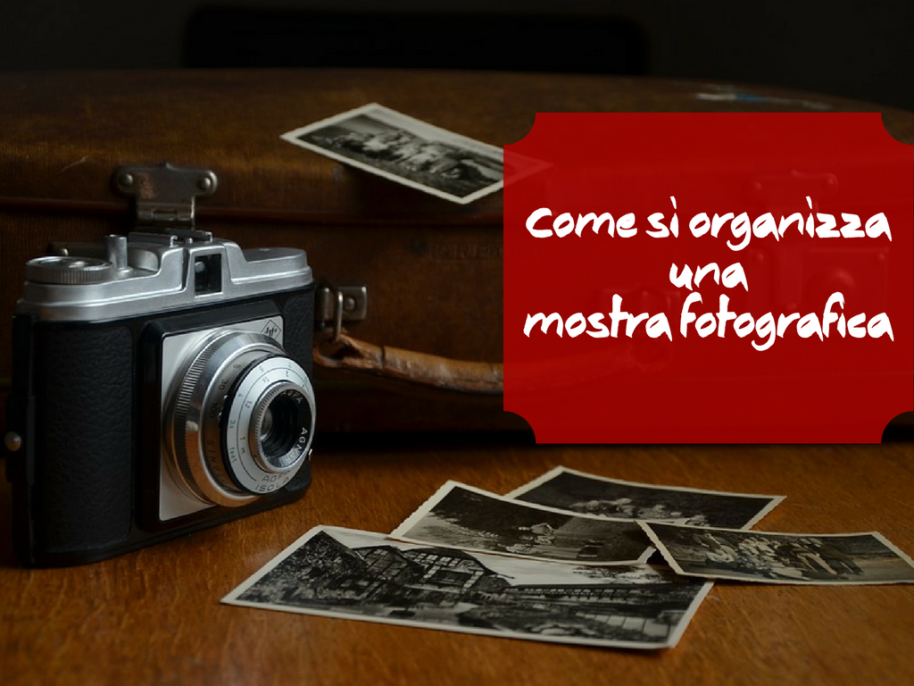 Come si organizzauna mostra fotografica